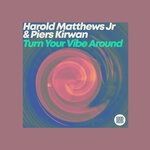 cover: Harold Matthews Jr|Piers Kirwan - Turn Your Vibe Around