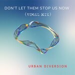 cover: Urban Diversion - Don't Let Them Stop Us Now (Vocal Mix)