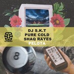 cover: DJ S.K.T|Pure Cold|Shaq Rayes - Pelota