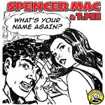 cover: Spencer Mac|T.Pee - WHAT'S YOUR NAME AGAIN?