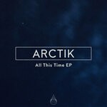 cover: Arctik - All This Time EP