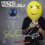 cover: Dj Malix|Pedro Valenzuela - Balloon Whistle