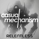 cover: Casual Mechanism - Relentless