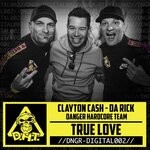 cover: CLAYTON CASH|DA RICK|Danger Hardcore Team - True Love