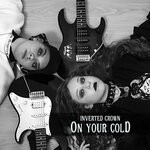 cover: Inverted Crown - On Your Cold