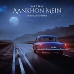 cover: Aatma - Aankhon Mein (SCINTILLATE Remix)