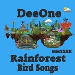 cover: DEEONE - Rainforest Bird Songs Mmxxiiii