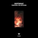 cover: Softwhat - Through The Motions