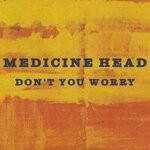 cover: Medicine Head - Don't You Worry