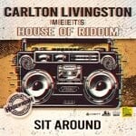 cover: Carlton Livingston|House Of Riddim - Sit Around