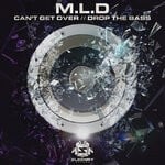 cover: M.L.D - Can't Get Over / Drop The Bass