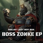 cover: Deejay Lazyboy RSA - Boss Zonke EP