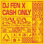 cover: Cash Only|DJ Fen - Salsa House (Room 17 Pikes Extended Remix)