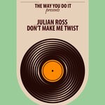 cover: Julian Ross - Don't Make Me Twist