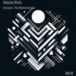 cover: Delusion Works - Dystopian / This Wonderful System