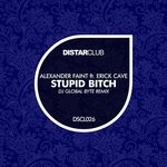 cover: ALEXANDER FAINT|Erkck Cave - Stupid Bitch (DJ Global Byte Remix)