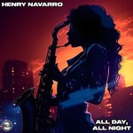 cover: Henry Navarro - All Day, All Night