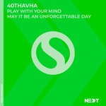 cover: 40Thavha - Play With Your Mind / May It Be An Unforgettable Day