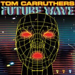 cover: Tom Carruthers - Future Wave