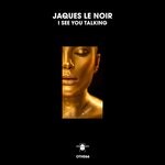 cover: Jaques Le Noir - I See You Talking