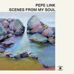 cover: Pepe Link - Scenes From My Soul