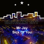 cover: Mr Jay - Sick Of You