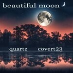 cover: covert23|quartz - Beautiful Moon