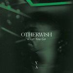 cover: Otherwish - Ii, Let You Go