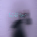 cover: E.lementaL - I'm Still . You're Not