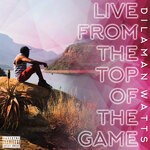 cover: Dilaman Watts - Live From The Top Of The Game