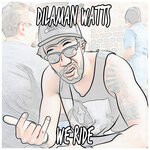 cover: Dilaman Watts|Phatlip - We Ride