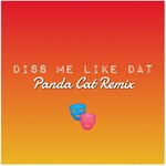 cover: Chiney|Malikai Motion|Nala|Will TOA - Diss Me Like That (Explicit Panda Cat Remix)