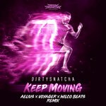 cover: DirtySnatcha - Keep Moving (Aelius, Voyager & Wilco Beats Remix)