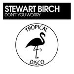 cover: Stewart Birch - Don't You Worry