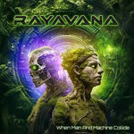 cover: Rayavana - When Man And Machine Collide