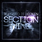 cover: Toronto Is Broken - Section Nine