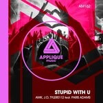 cover: AMK|J.O|Paris Adams|Tyler0112 - Stupid With U