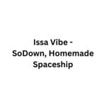 cover: SoDown|Homemade Spaceship - Issa Vibe