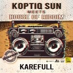 cover: House Of Riddim|Koptiq Sun - Karefull (20 Years)