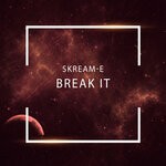 cover: Skream-E - Break It