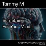 cover: Tommy M - Something For Your Mind