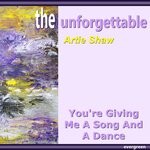 cover: Artie Shaw - You're Giving Me A Song & A Dance