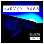 cover: Harvey Ross - Here For You