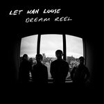 cover: Let Man Loose - Dream Reel