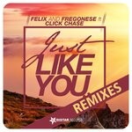 cover: Felix & Fregonese - Just Like You (Remixes)