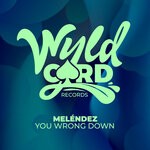 cover: MELENDEZ - You Wrong Down