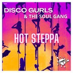 cover: Disco Gurls|The Soul Gang - Hot Steppa