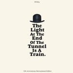 cover: Whitey - The Light At The End Of The Tunnel Is A Train (15th Anniversary Remastered Edition)