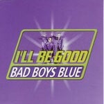 cover: Bad Boys Blue - I'll Be Good