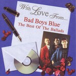 cover: Bad Boys Blue - With Love From Bad Boys Blue: The Best Of The Ballads